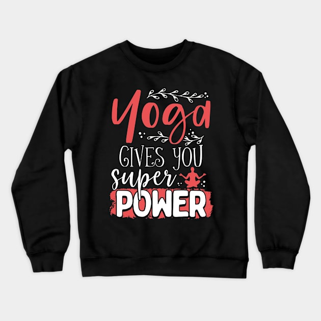 Yoga Gives You Super Power Crewneck Sweatshirt by Creative Expression By Corine